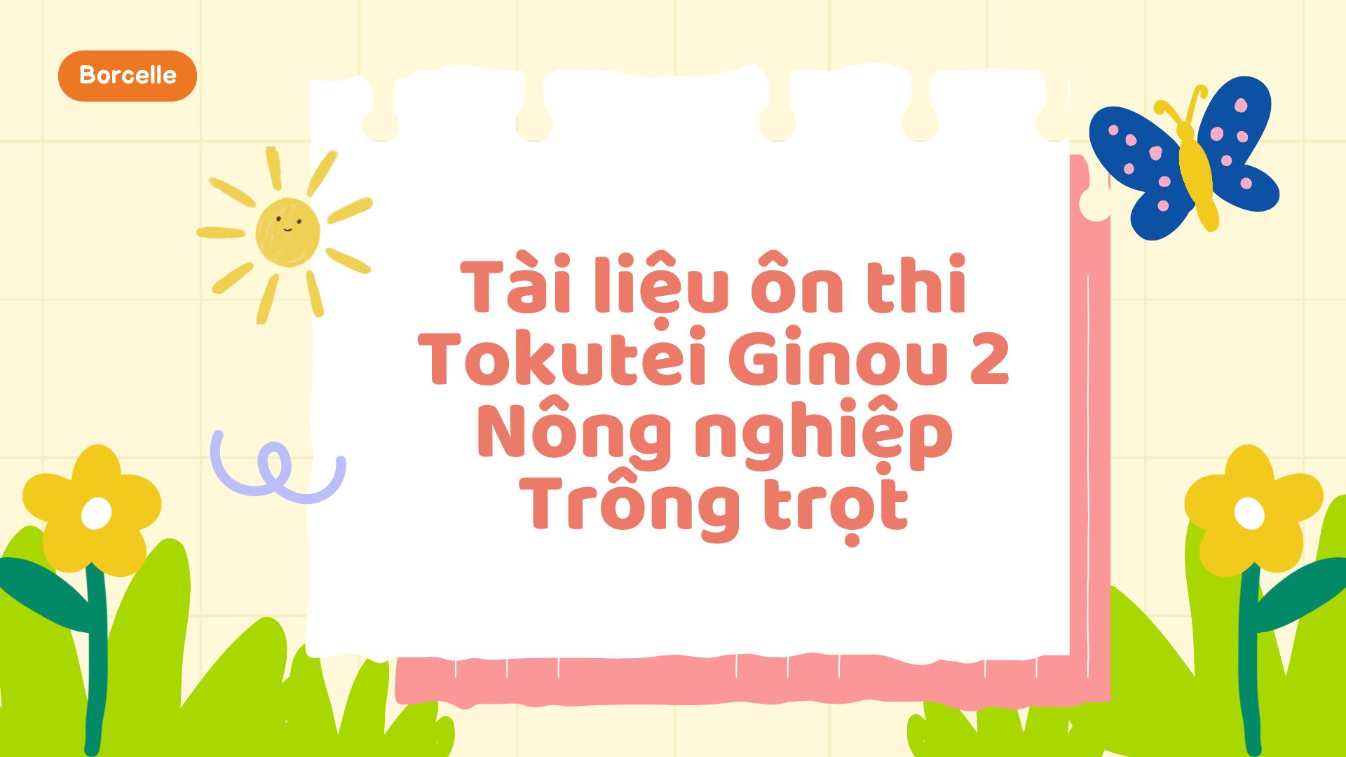 Tài Liệu Ôn Thi Tokutei Ginou 2 ngành Nông nghiệp trồng trọt – Đầy Đủ, Chi Tiết, Hiệu Quả Cao!