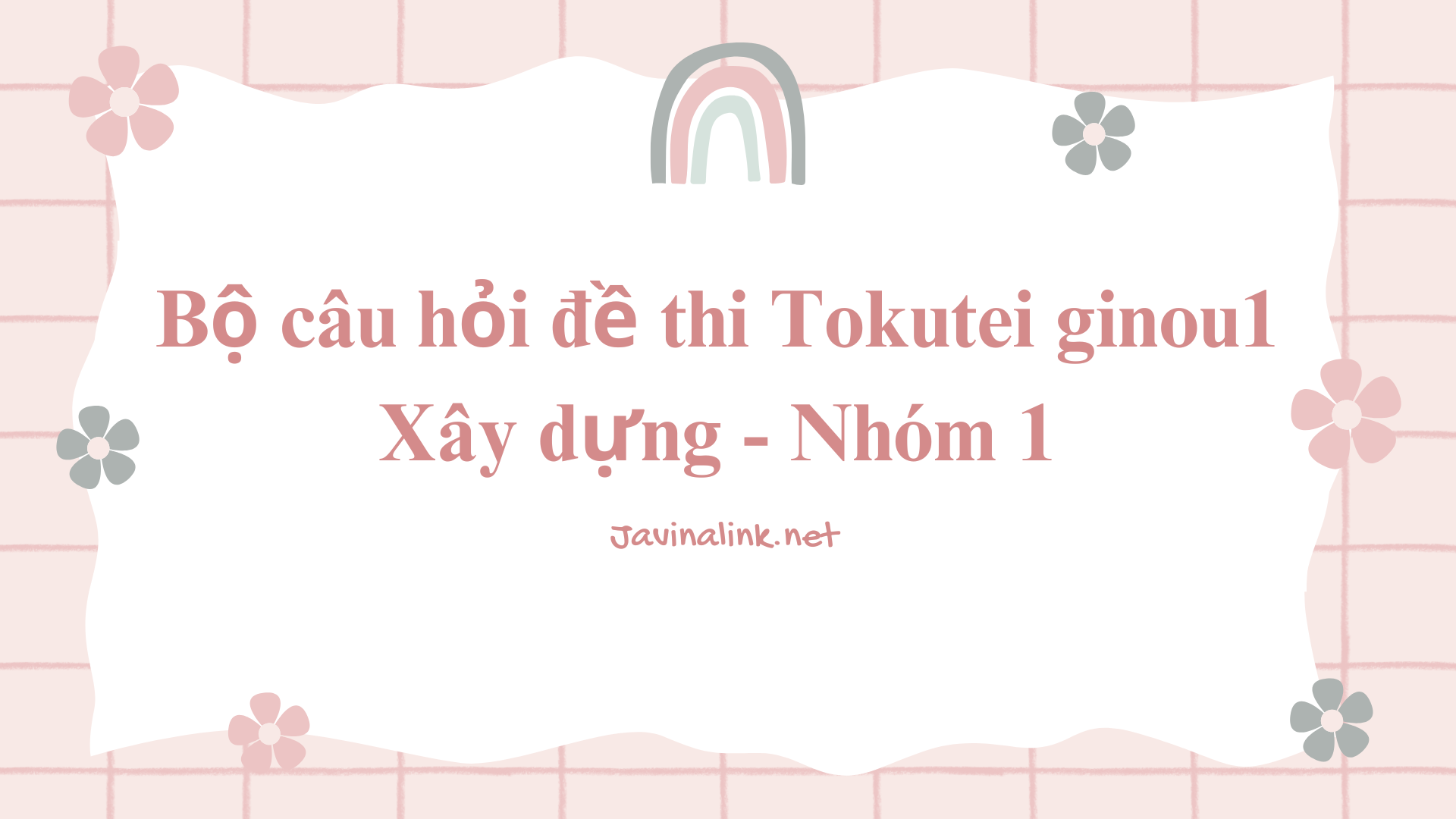 Combo - Bộ câu hỏi đề thi tokutei gino 1 XD nhóm 1